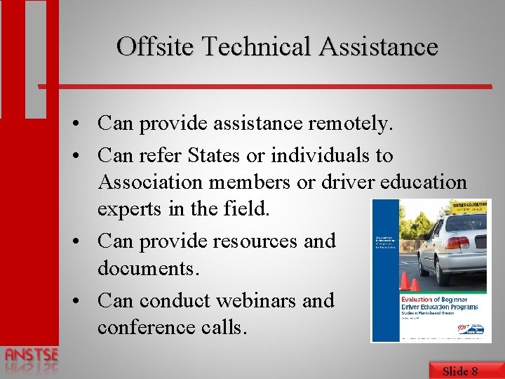 Offsite Technical Assistance • Can provide assistance remotely. • Can refer States or individuals