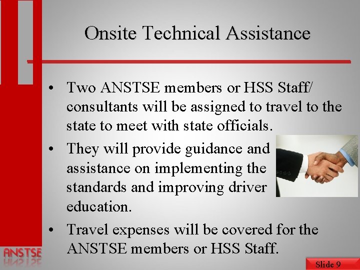 Onsite Technical Assistance • Two ANSTSE members or HSS Staff/ consultants will be assigned