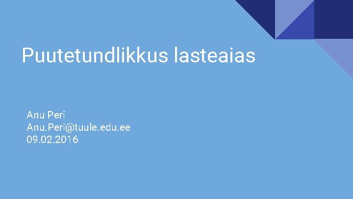 Puutetundlikkus lasteaias Anu Peri Anu. Peri@tuule. edu. ee 09. 02. 2016 