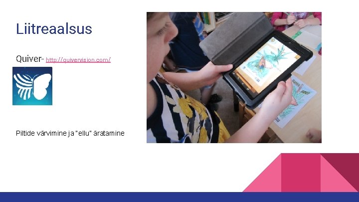 Liitreaalsus Quiver- http: //quivervision. com/ Piltide värvimine ja “ellu” äratamine 
