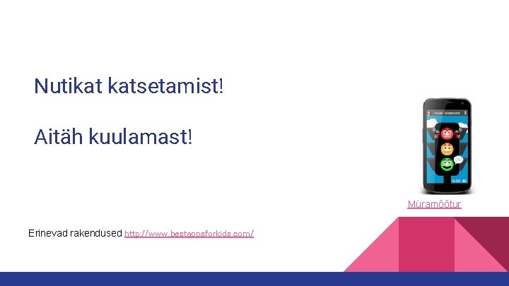 Nutikat katsetamist! Aitäh kuulamast! Müramõõtur Erinevad rakendused http: //www. bestappsforkids. com/ 