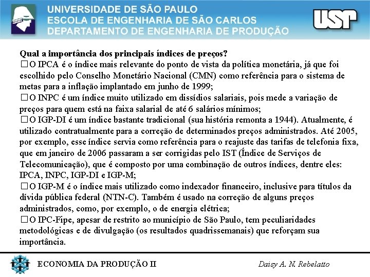 Qual a importância dos principais índices de preços? � O IPCA é o índice