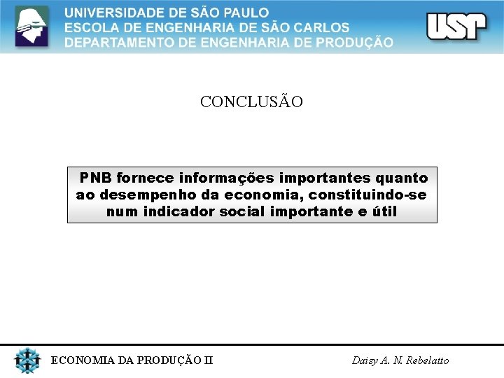 CONCLUSÃO PNB fornece informações importantes quanto ao desempenho da economia, constituindo-se num indicador social