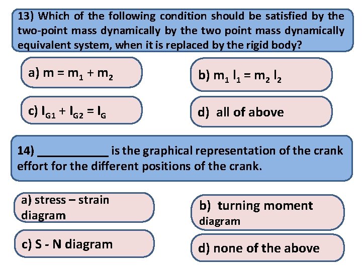 13) Which of the following condition should be satisfied by the two-point mass dynamically