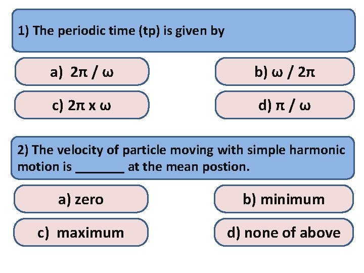 1) The periodic time (tp) is given by a) 2π / ω b) ω