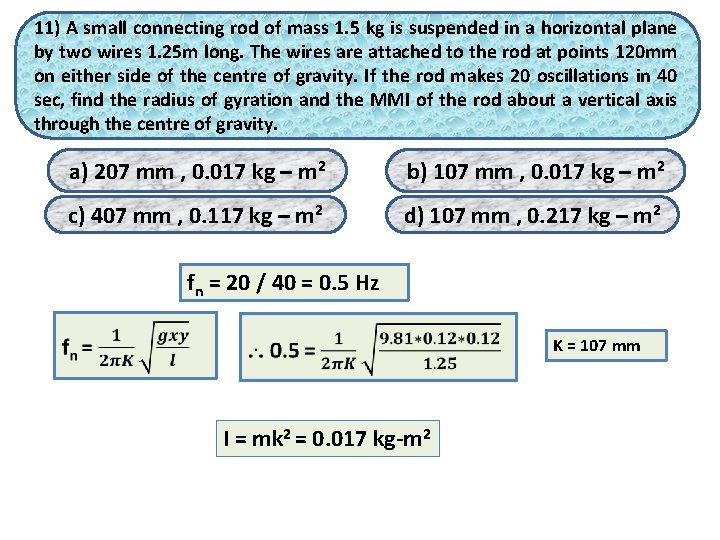 11) A small connecting rod of mass 1. 5 kg is suspended in a