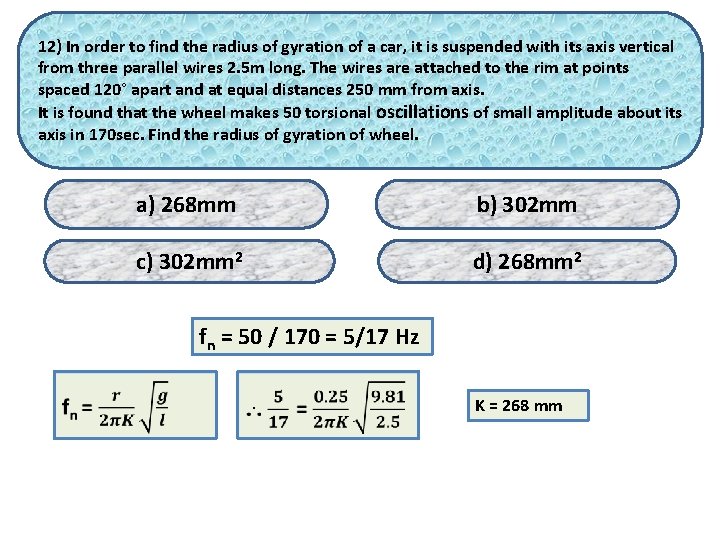 12) In order to find the radius of gyration of a car, it is