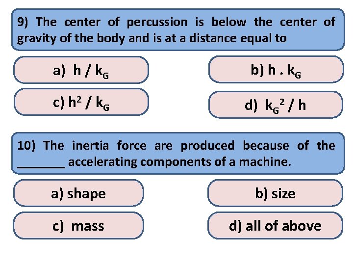 9) The center of percussion is below the center of gravity of the body