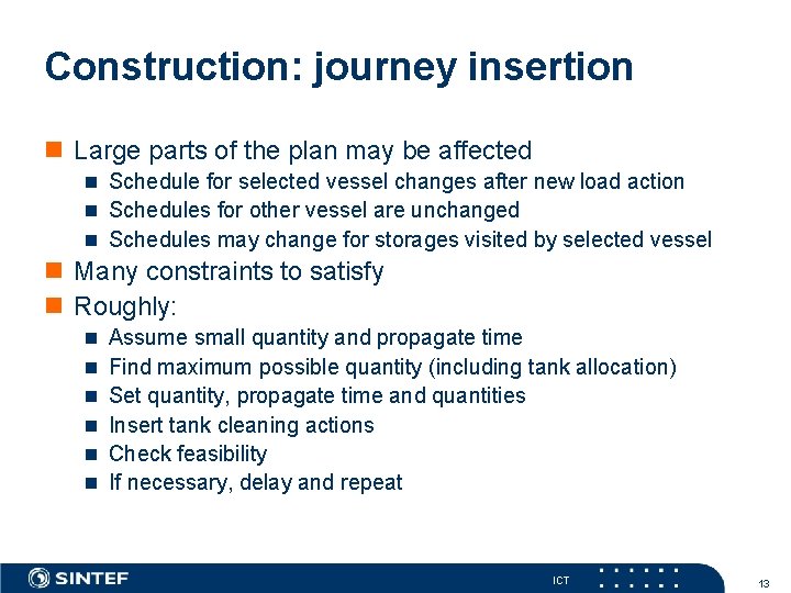 Construction: journey insertion n Large parts of the plan may be affected n Schedule