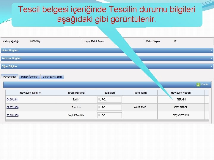 Tescil belgesi içeriğinde Tescilin durumu bilgileri aşağıdaki gibi görüntülenir. 