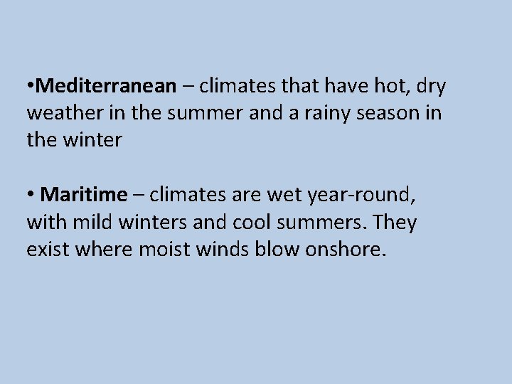  • Mediterranean – climates that have hot, dry weather in the summer and