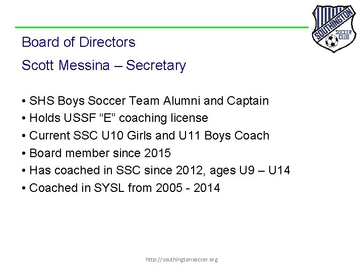 Board of Directors Scott Messina – Secretary • SHS Boys Soccer Team Alumni and