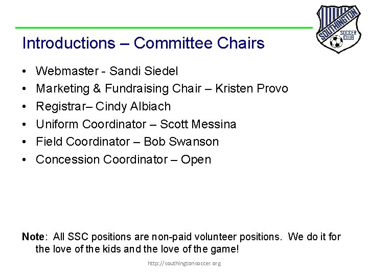 Introductions – Committee Chairs • • • Webmaster - Sandi Siedel Marketing & Fundraising