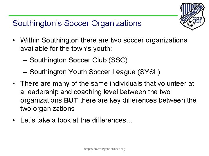 Southington’s Soccer Organizations • Within Southington there are two soccer organizations available for the