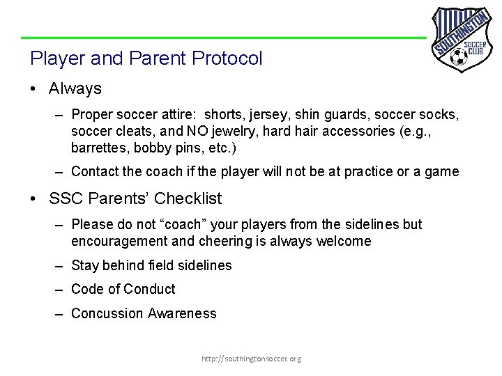 Player and Parent Protocol • Always – Proper soccer attire: shorts, jersey, shin guards,