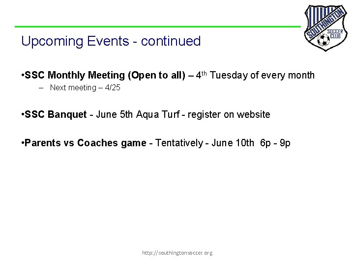 Upcoming Events - continued • SSC Monthly Meeting (Open to all) – 4 th