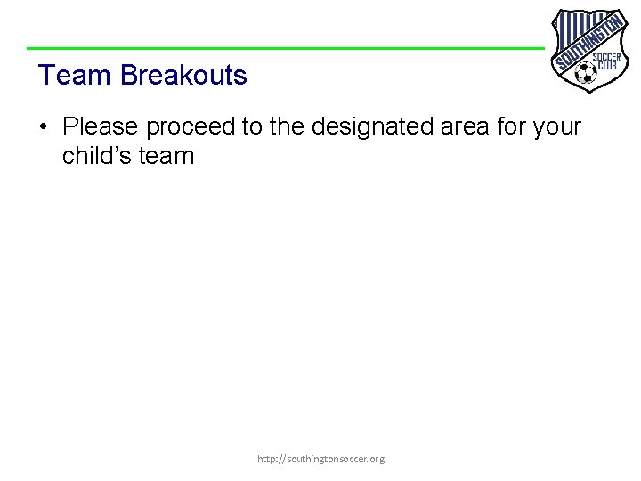 Team Breakouts • Please proceed to the designated area for your child’s team http: