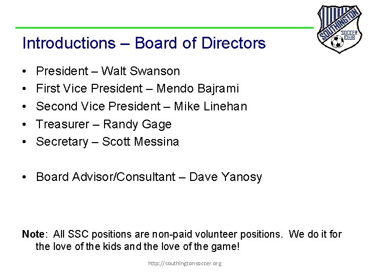 Introductions – Board of Directors • • • President – Walt Swanson First Vice