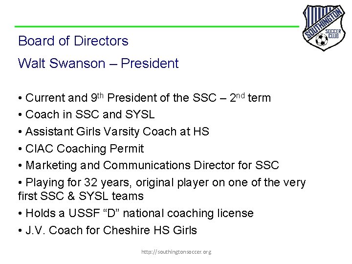 Board of Directors Walt Swanson – President • Current and 9 th President of