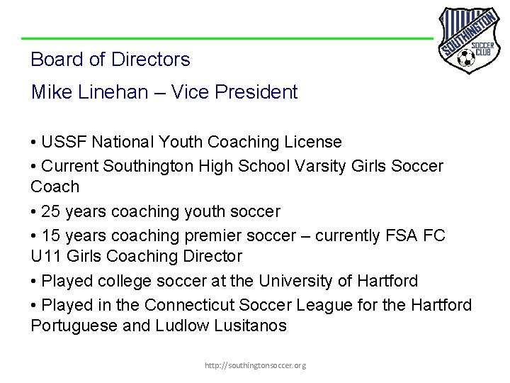 Board of Directors Mike Linehan – Vice President • USSF National Youth Coaching License