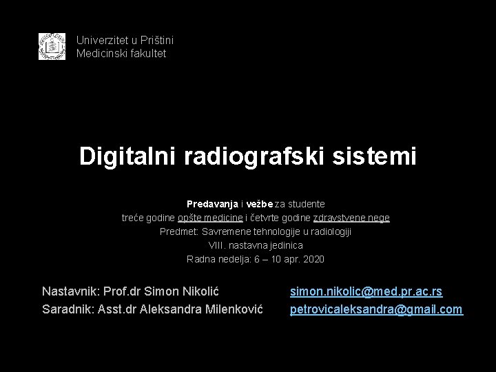 Univerzitet u Prištini Medicinski fakultet Digitalni radiografski sistemi Predavanja i vežbe za studente treće