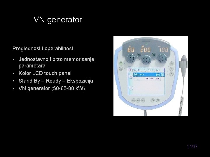 VN generator Preglednost i operabilnost • Jednostavno i brzo memorisanje parametara • Kolor LCD