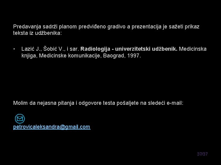 Predavanja sadrži planom predviđeno gradivo a prezentacija je sažeti prikaz teksta iz udžbenika: •