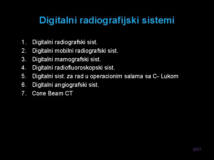 Digitalni radiografijski sistemi 1. 2. 3. 4. 5. 6. 7. Digitalni radiografski sist. Digitalni