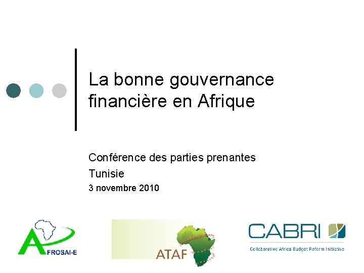La bonne gouvernance financière en Afrique Conférence des parties prenantes Tunisie 3 novembre 2010
