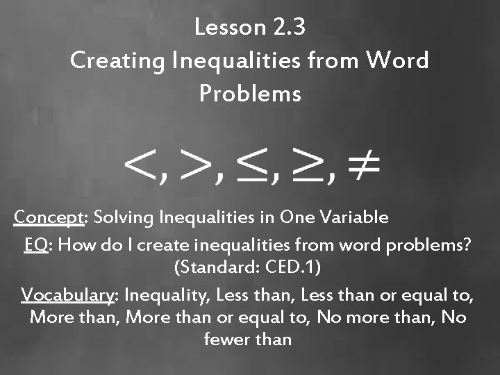 Lesson 2. 3 Creating Inequalities from Word Problems Concept: Solving Inequalities in One Variable