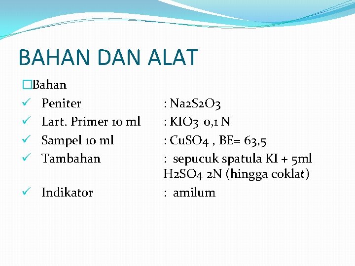 BAHAN DAN ALAT �Bahan ü Peniter ü Lart. Primer 10 ml ü Sampel 10