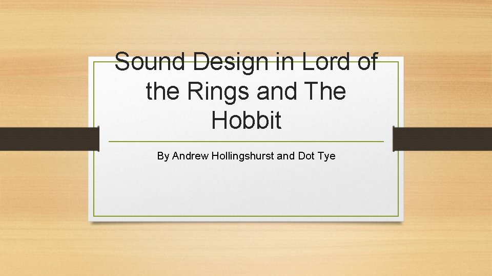 Sound Design in Lord of the Rings and The Hobbit By Andrew Hollingshurst and