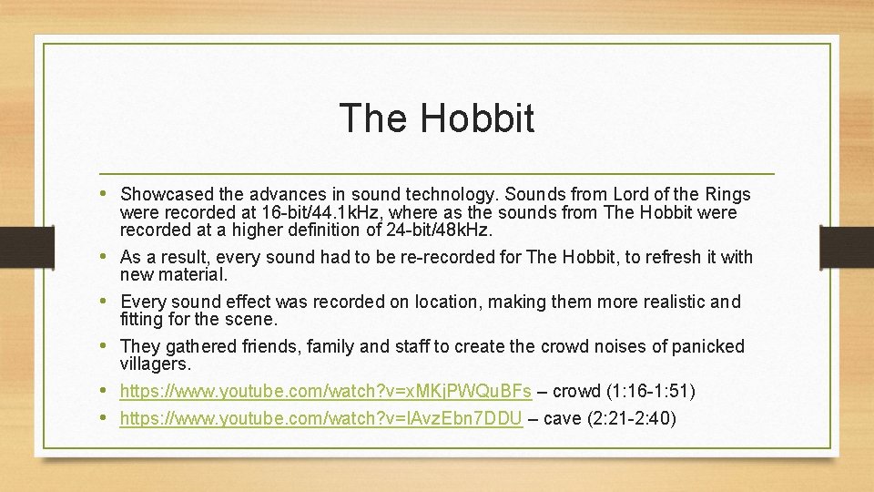 The Hobbit • Showcased the advances in sound technology. Sounds from Lord of the