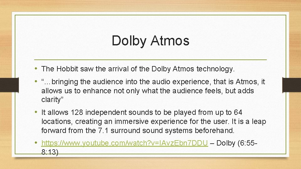 Dolby Atmos • The Hobbit saw the arrival of the Dolby Atmos technology. •