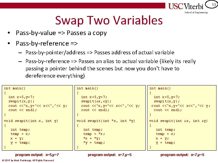 13 Swap Two Variables • Pass-by-value => Passes a copy • Pass-by-reference => –