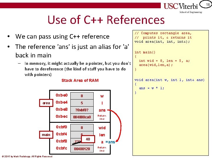 16 Use of C++ References • We can pass using C++ reference • The