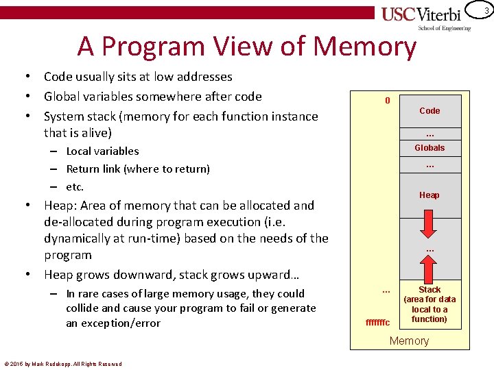 3 A Program View of Memory • Code usually sits at low addresses •