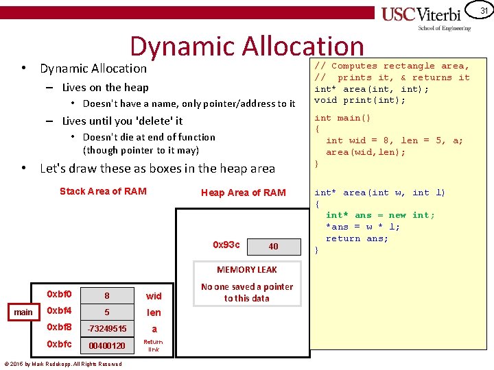 31 Dynamic Allocation • Dynamic Allocation – Lives on the heap • Doesn't have