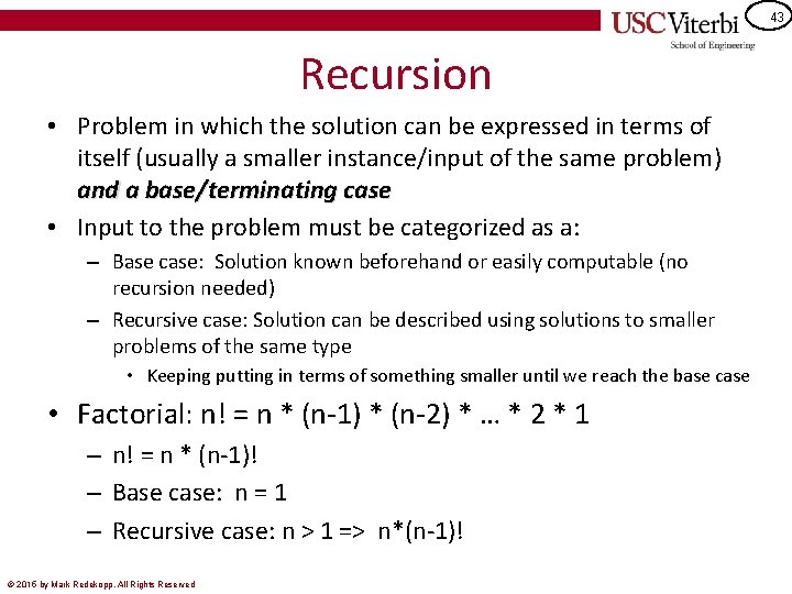 43 Recursion • Problem in which the solution can be expressed in terms of