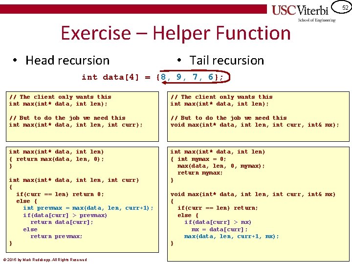 52 Exercise – Helper Function • Head recursion • Tail recursion int data[4] =