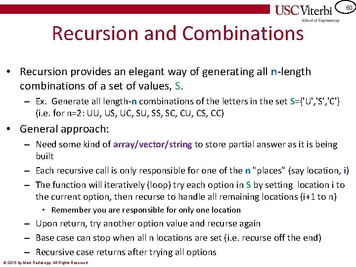 60 Recursion and Combinations • Recursion provides an elegant way of generating all n-length