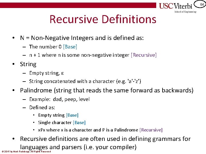 64 Recursive Definitions • N = Non-Negative Integers and is defined as: – The