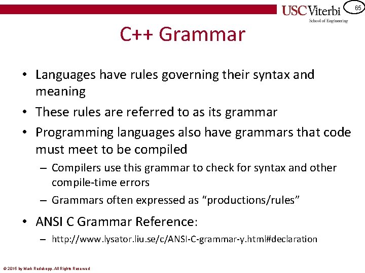 65 C++ Grammar • Languages have rules governing their syntax and meaning • These