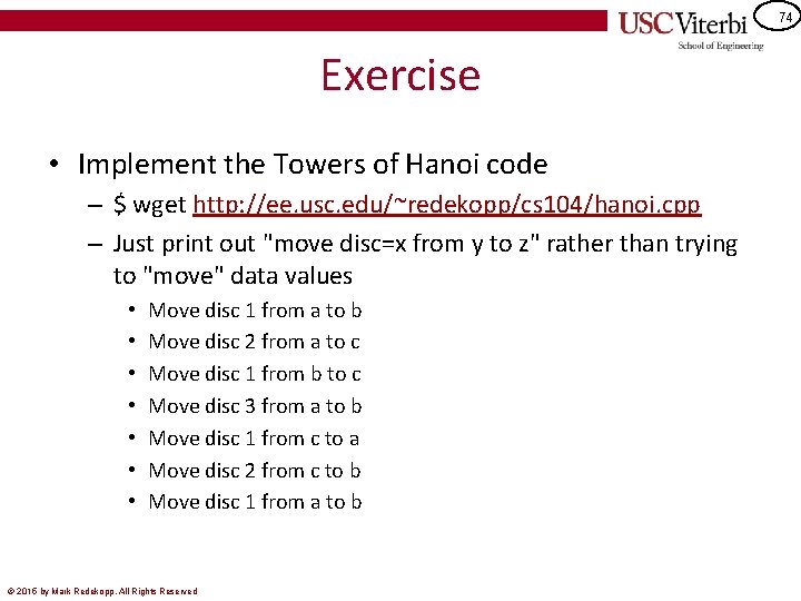 74 Exercise • Implement the Towers of Hanoi code – $ wget http: //ee.