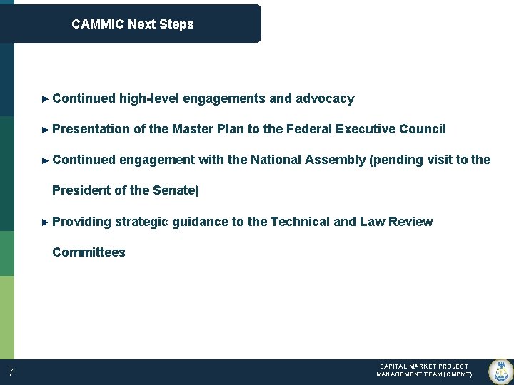 CAMMIC Next Steps Continued high-level engagements and advocacy Presentation of the Master Plan to