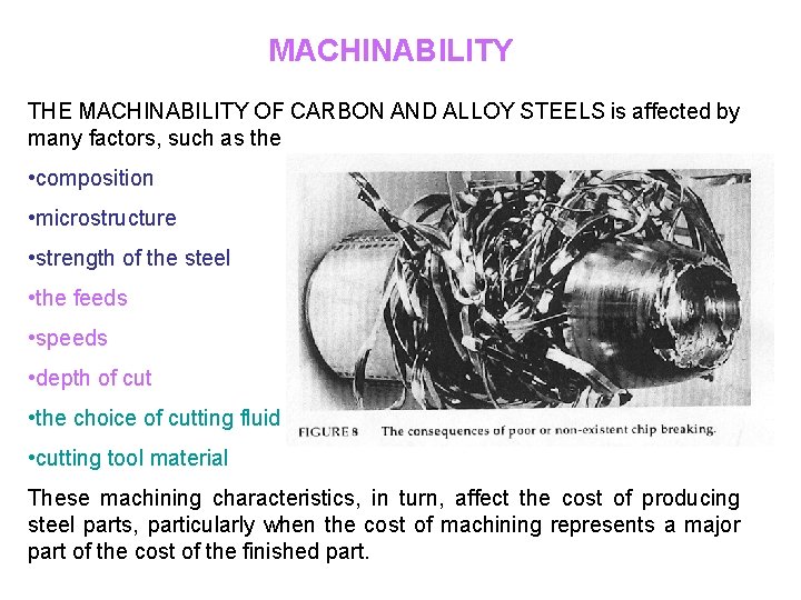 MACHINABILITY THE MACHINABILITY OF CARBON AND ALLOY STEELS is affected by many factors, such