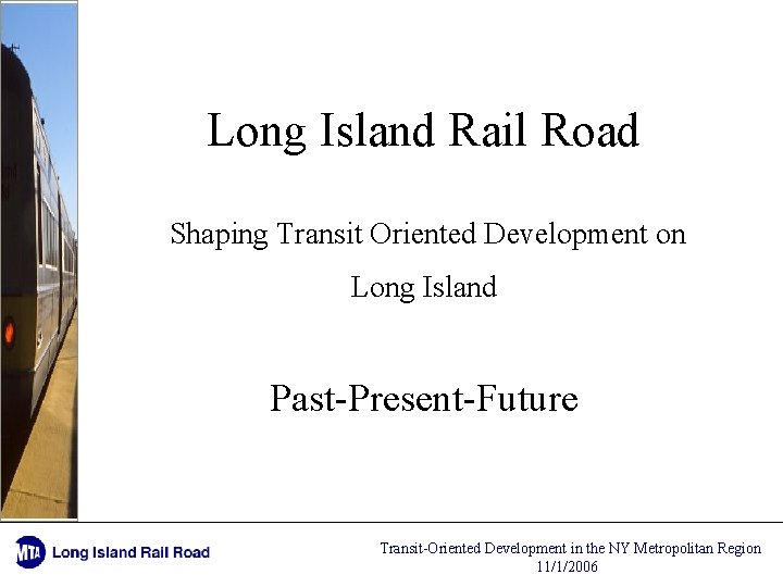 Long Island Rail Road Shaping Transit Oriented Development on Long Island Past-Present-Future Transit-Oriented Development