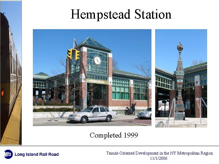 Hempstead Station Completed 1999 Transit-Oriented Development in the NY Metropolitan Region 11/1/2006 