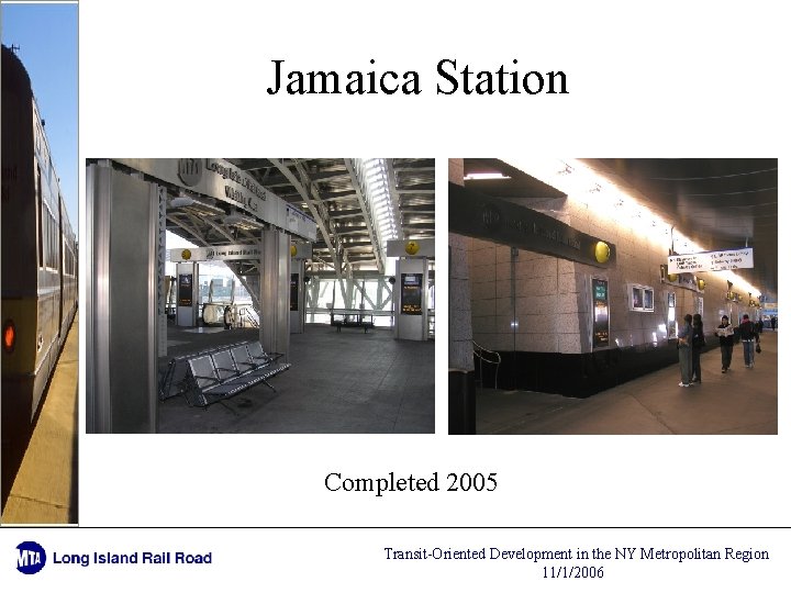 Jamaica Station Completed 2005 Transit-Oriented Development in the NY Metropolitan Region 11/1/2006 
