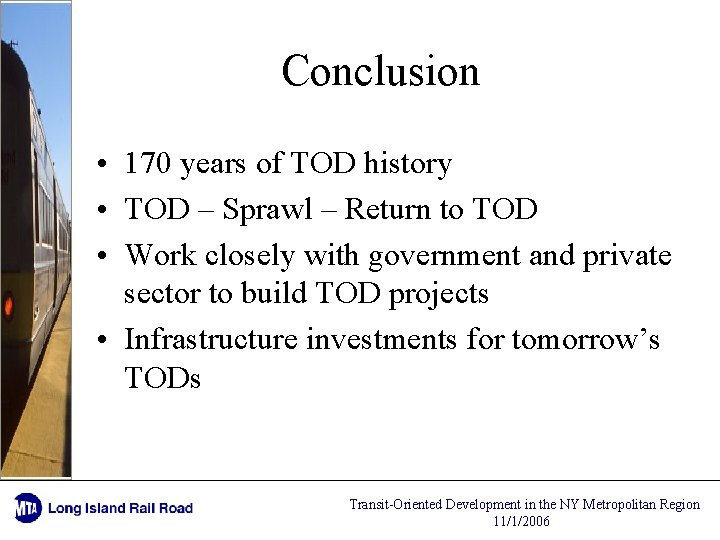 Conclusion • 170 years of TOD history • TOD – Sprawl – Return to